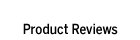 Product Reviews